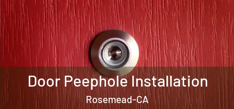 Door Peephole Installation Rosemead-CA