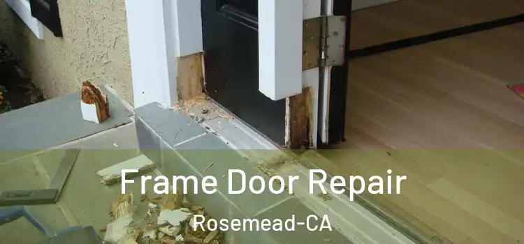  Frame Door Repair Rosemead-CA
