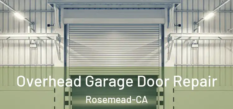 Overhead Garage Door Repair Rosemead-CA